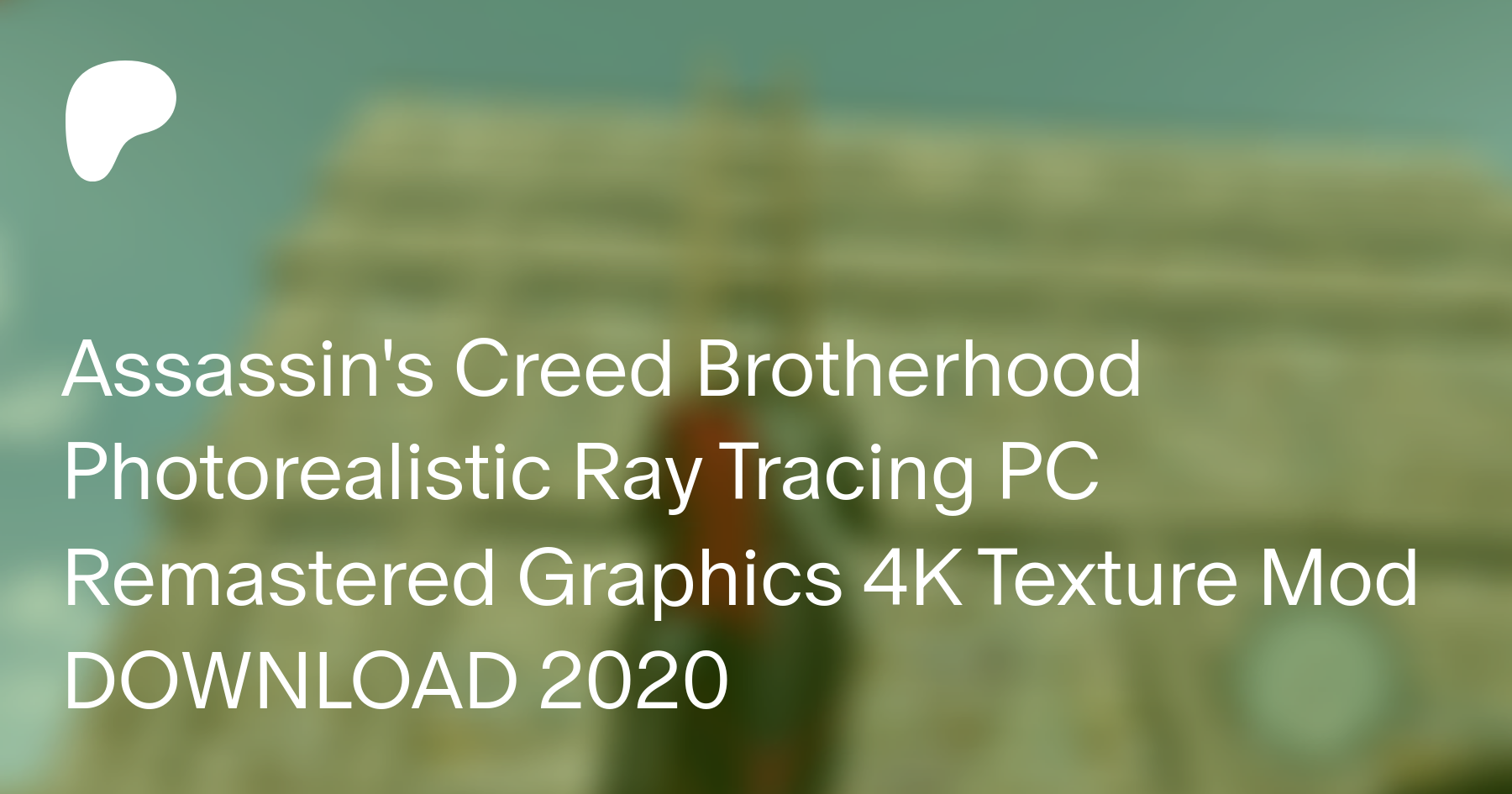 Assassin's Creed Brotherhood Ray Tracing RTGI Graphics Mod 2021 by ktmx  from Patreon