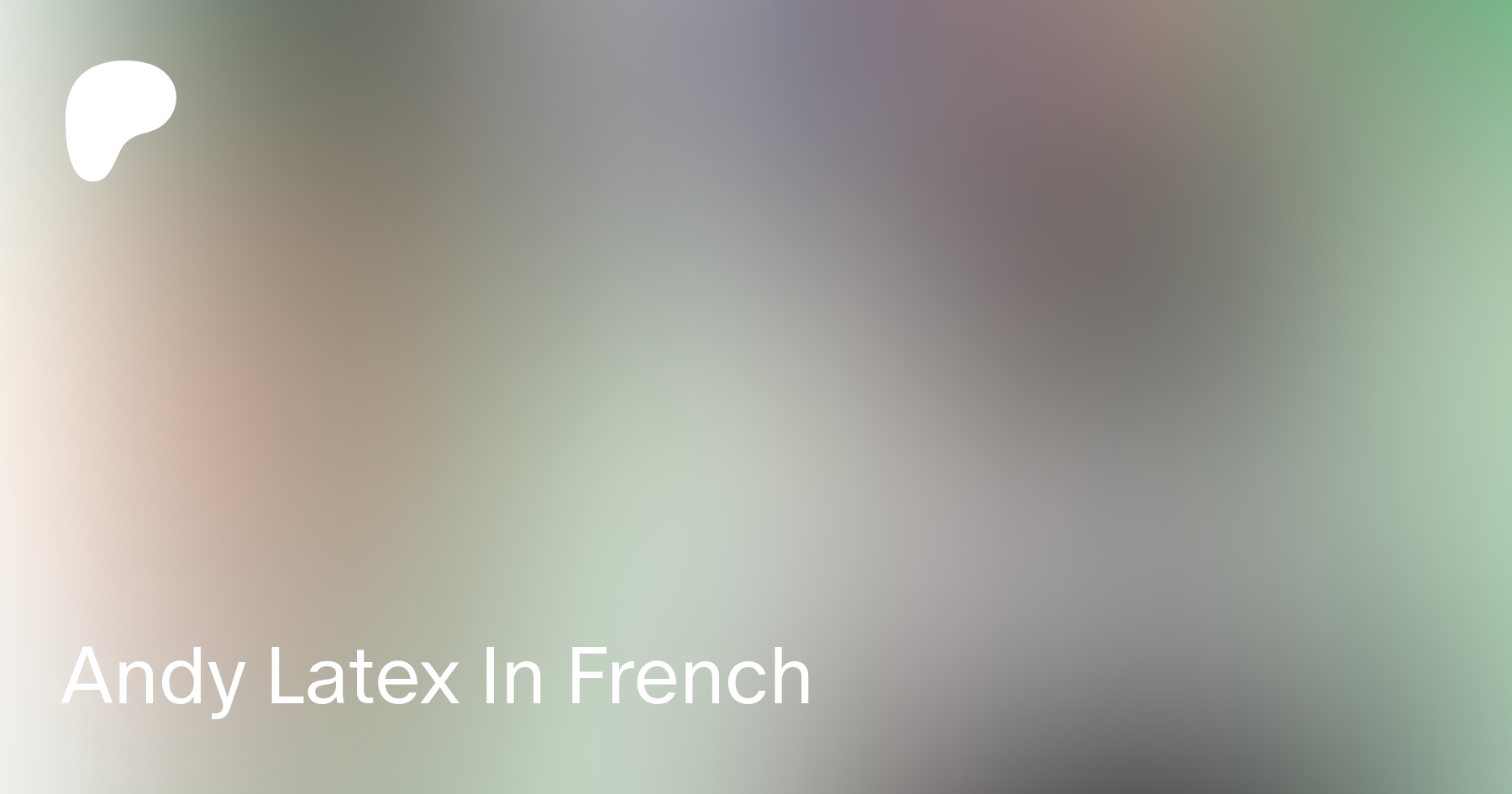 Andy Latex In French | Patreon