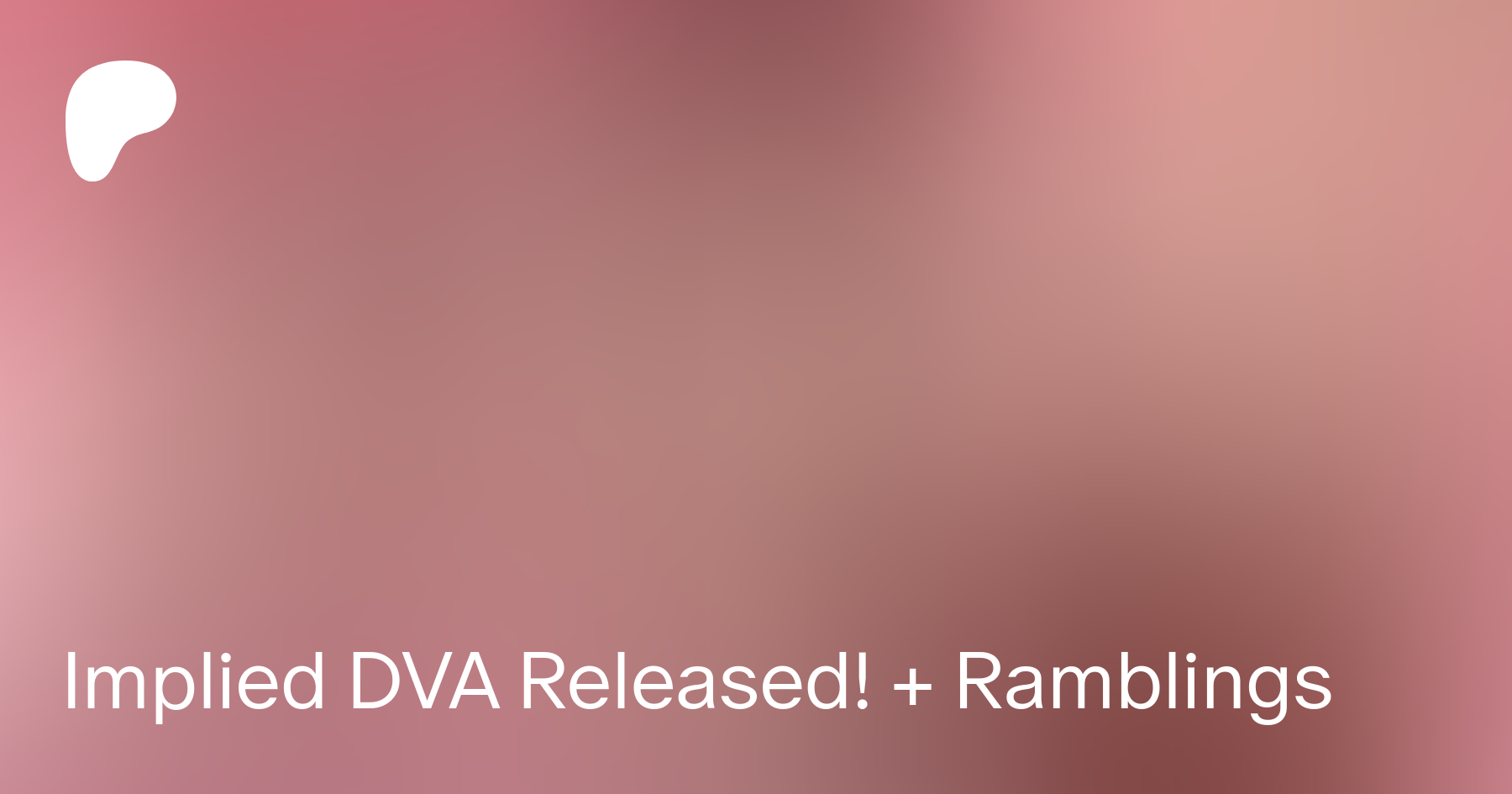 Implied DVA Released! + Ramblings | Patreon