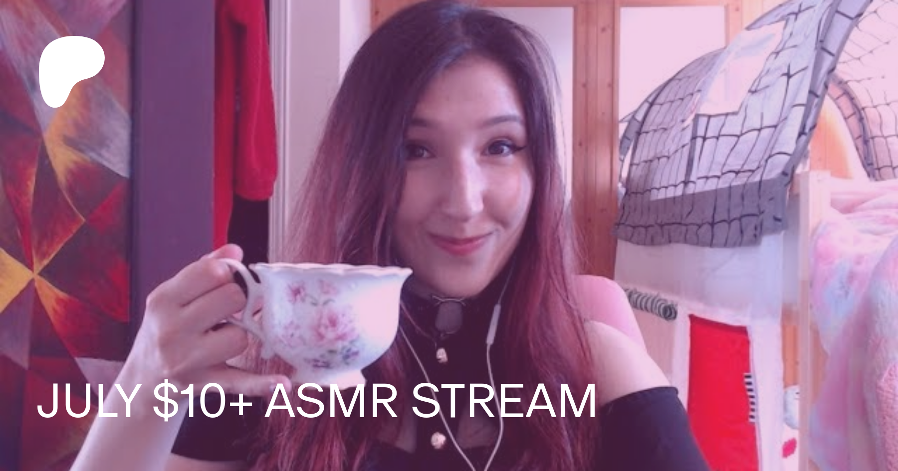 JULY $10+ ASMR STREAM | Patreon