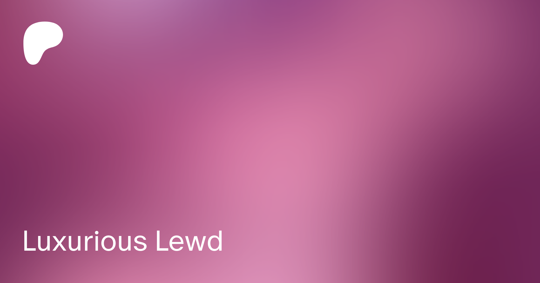 Luxurious Lewd | Patreon