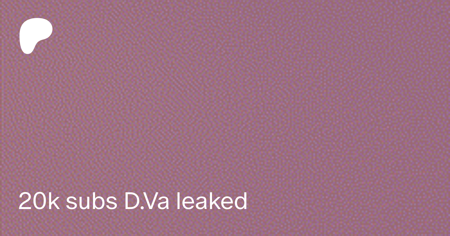 20k subs D.Va leaked | Patreon