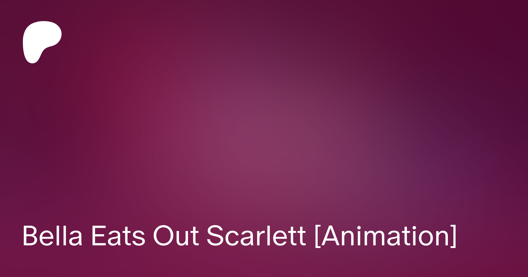 Bella Eats Out Scarlett [Animation] | Patreon