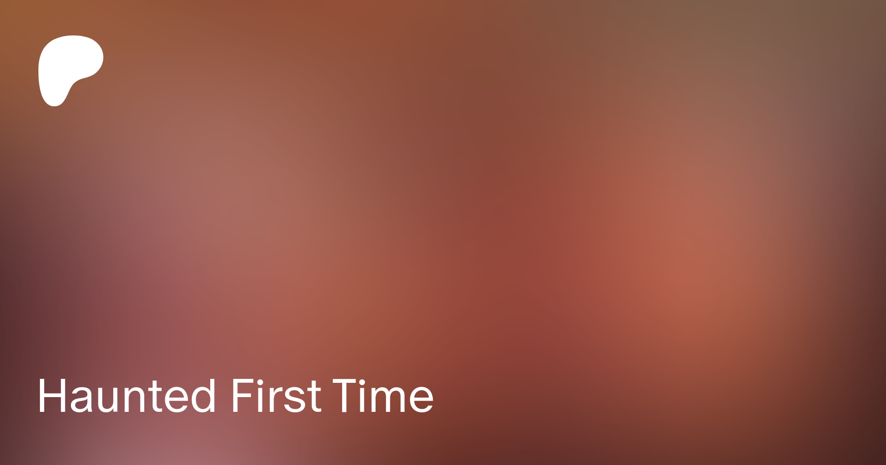 Haunted First Time | Patreon