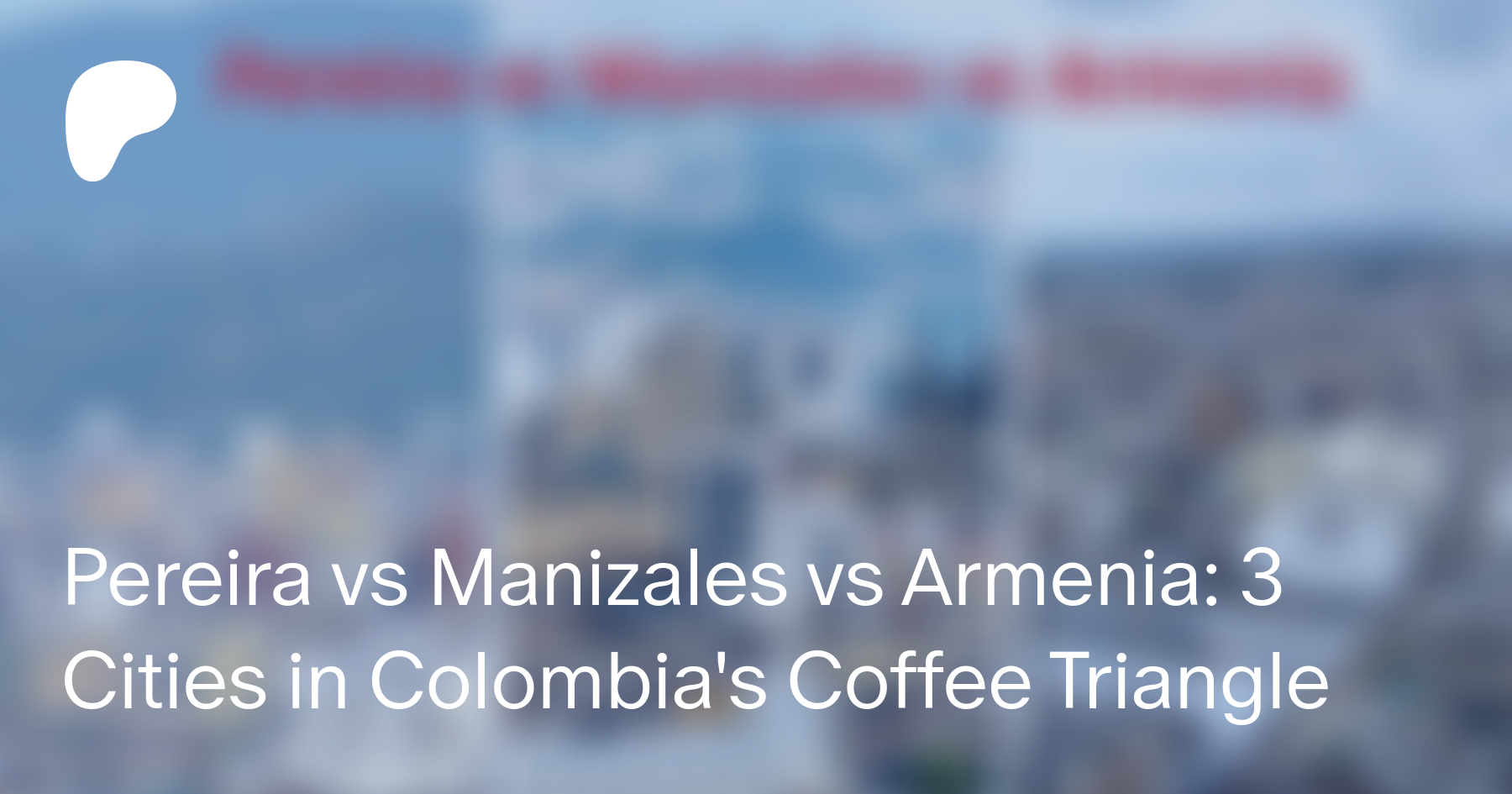 Colombia's Coffee Triangle: Pereira, Manizales And Armenia