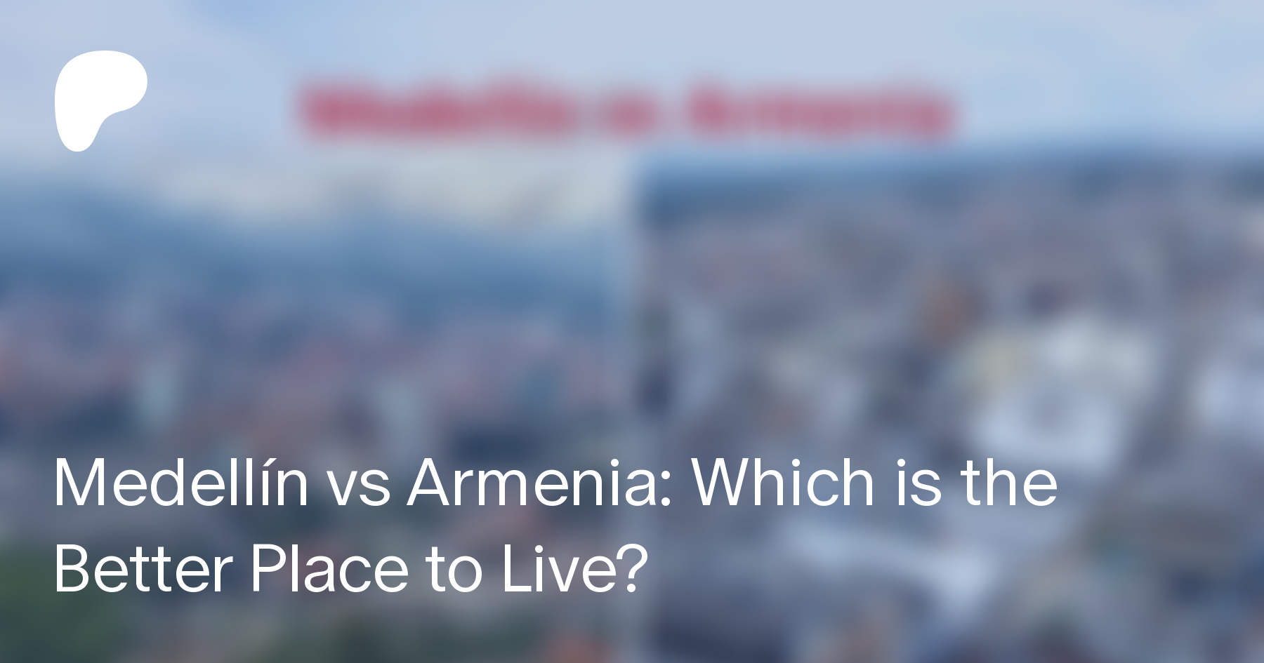 Medellín vs Armenia: Which is the Better Place to Live?