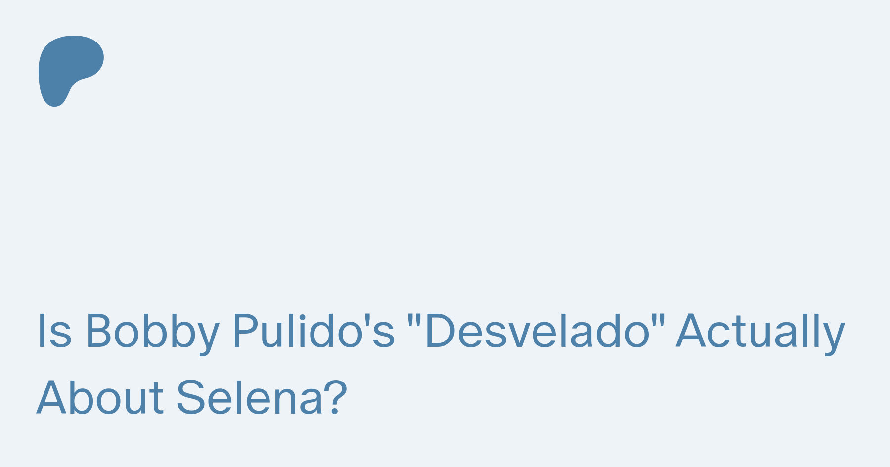 Is Bobby Pulido's Desvelado Actually About Selena? | Patreon