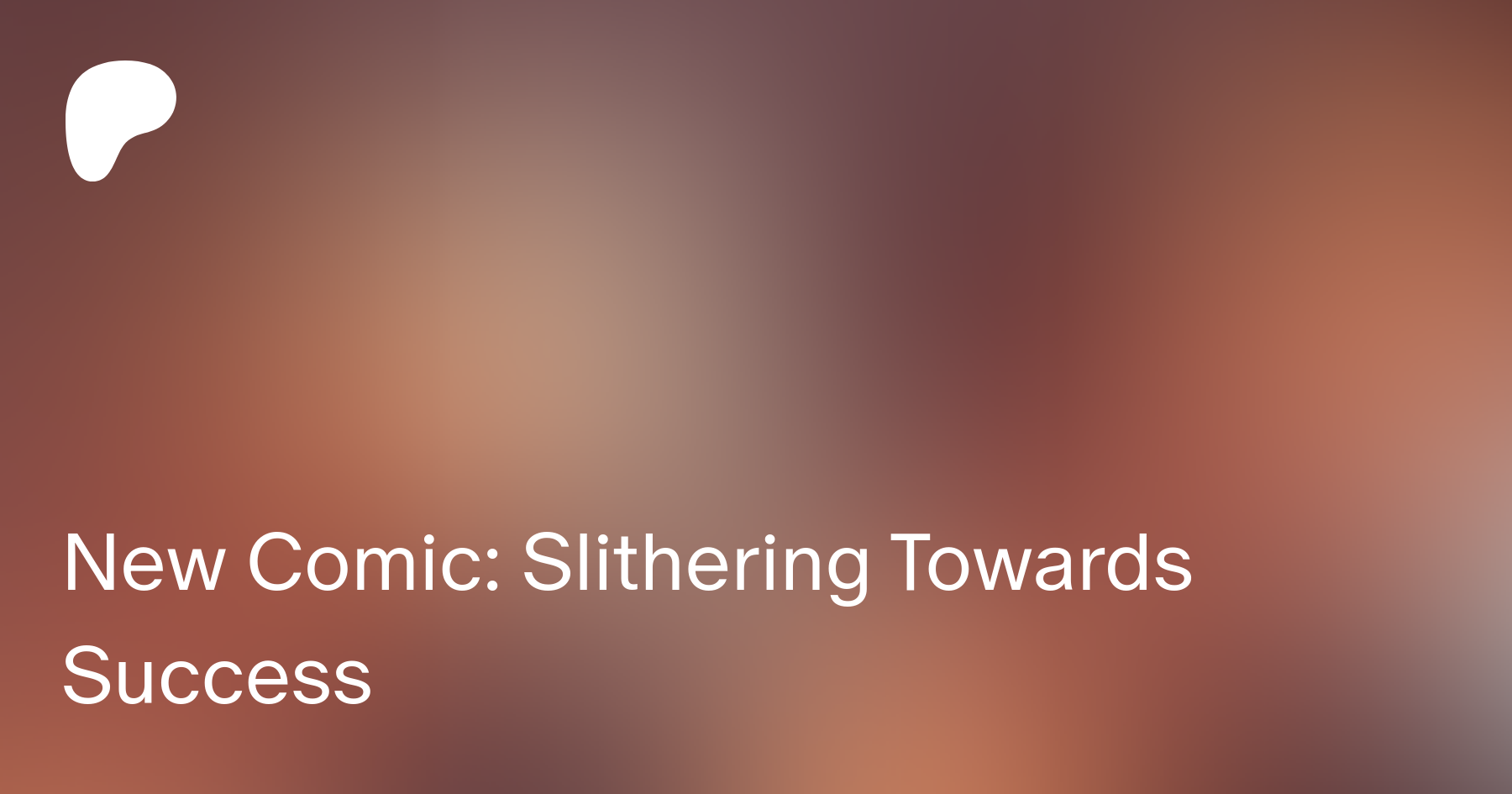 New Comic: Slithering Towards Success | Patreon