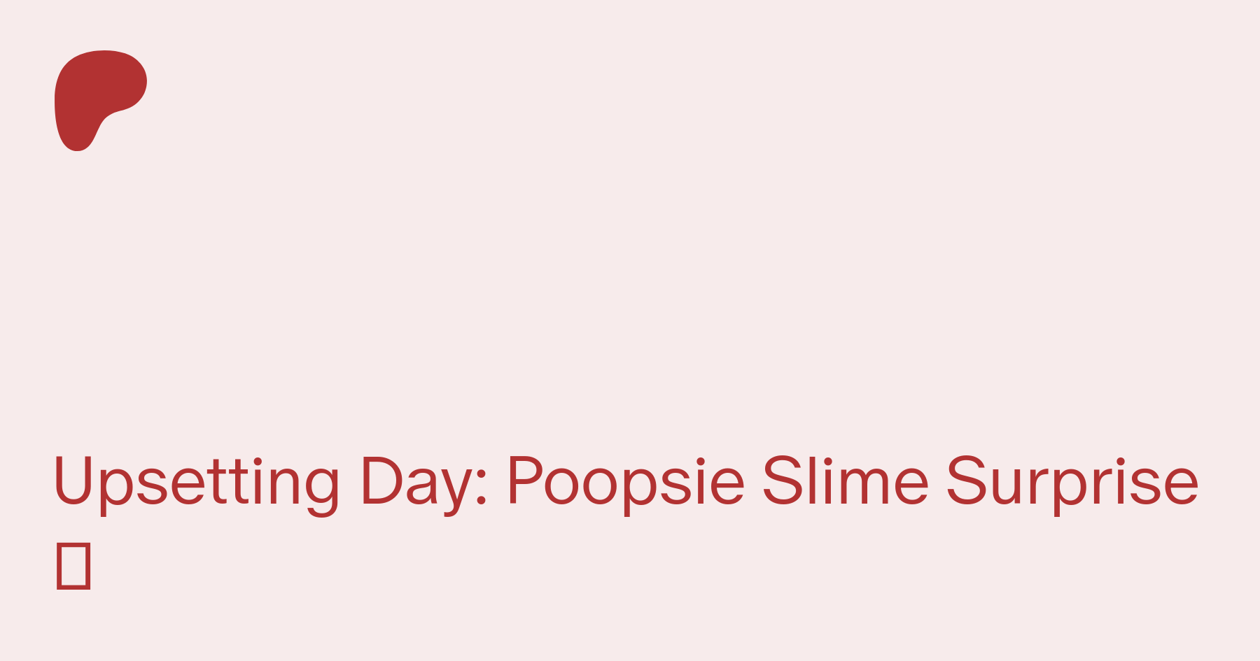 Upsetting Day: Poopsie Slime Surprise 🌭 - 1900HOTDOG