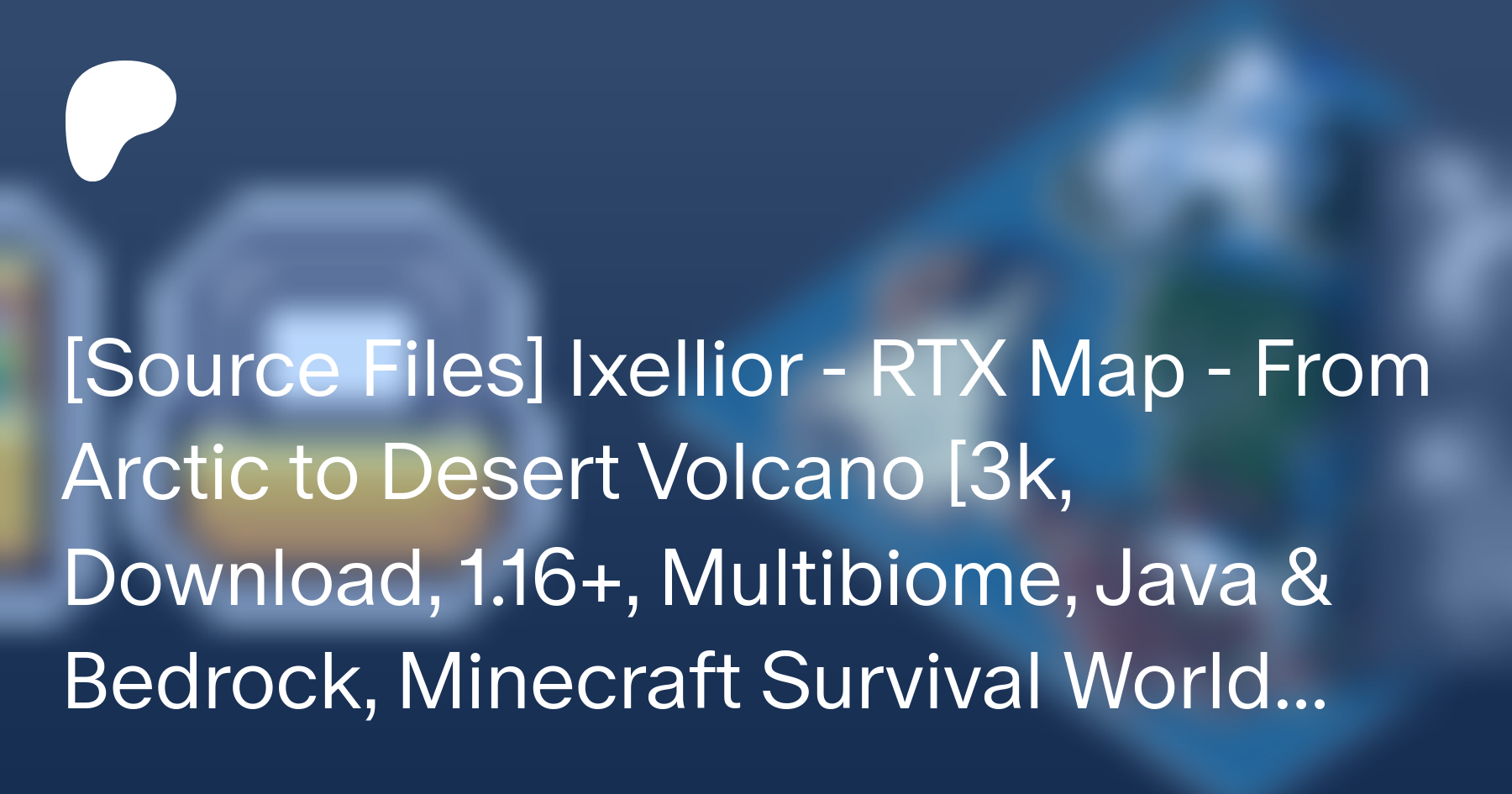 Ixellior - RTX Minecraft Map - From Arctic to Desert Volcano [3k, Download,  1.16+, Java & Bedrock