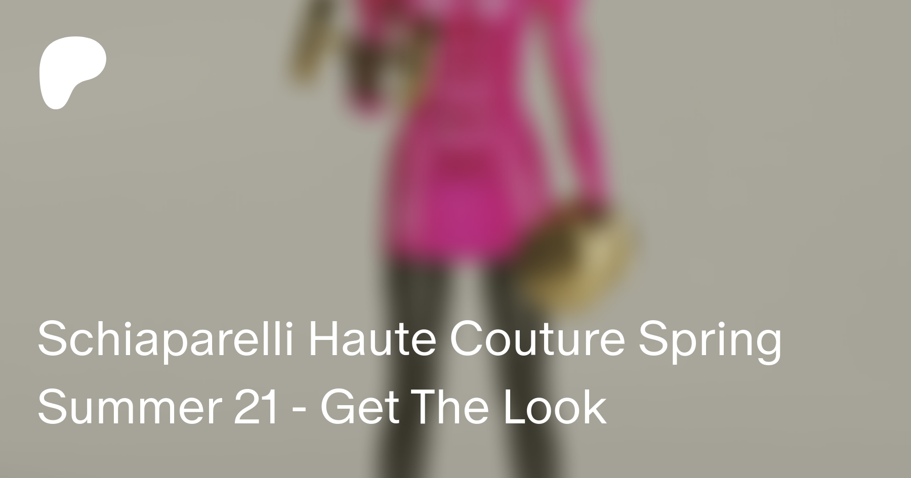 Schiaparelli Haute Couture Spring Summer 21 Get The Look Idsims Sur Patreon