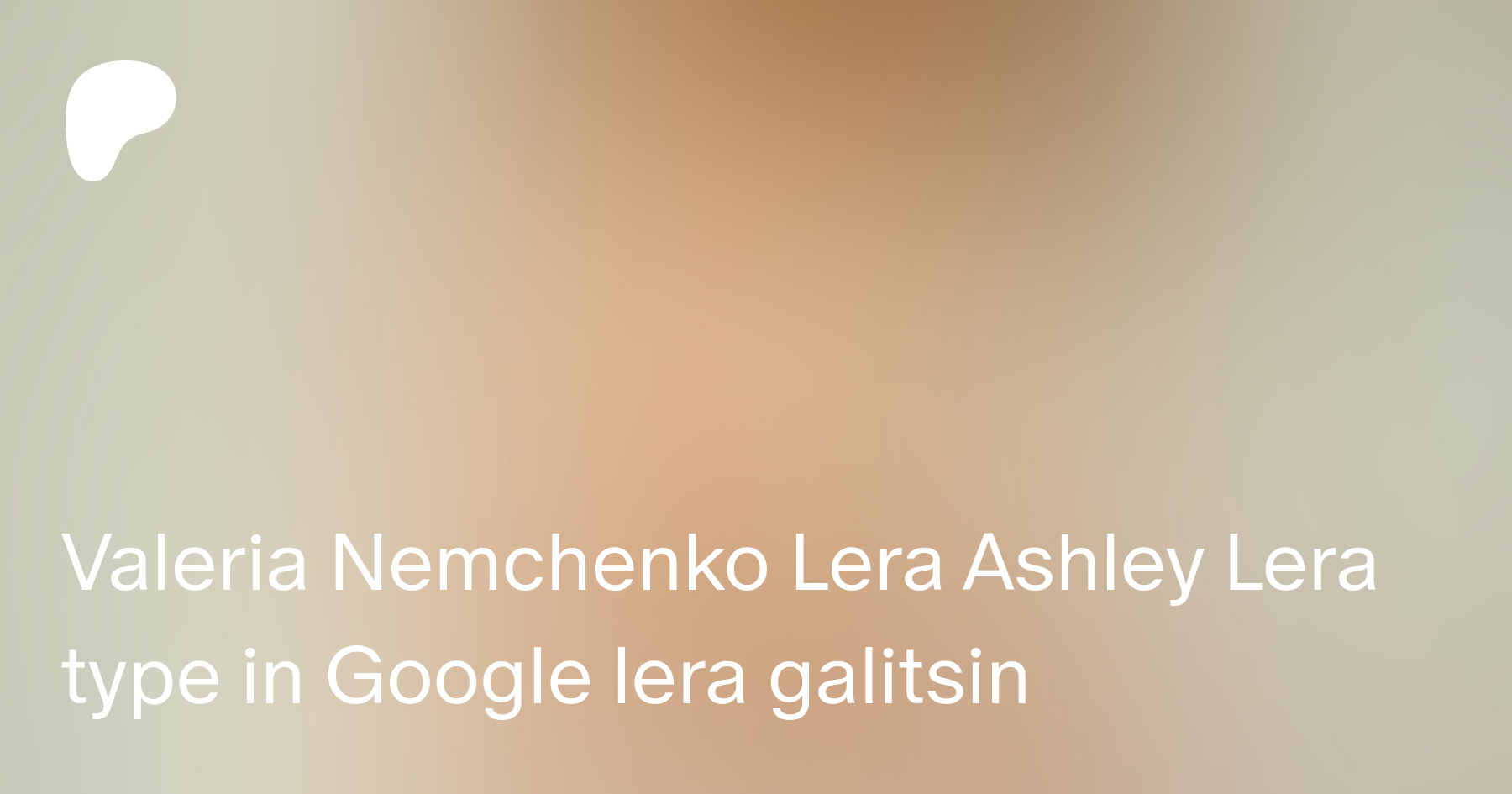 Valeria Nemchenko Lera Ashley Lera type in Google lera galitsin | Patreon