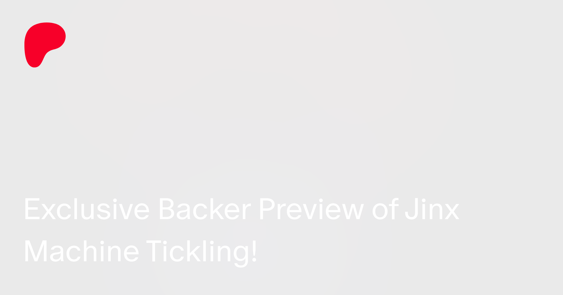 Jinx Machine Tickling Exclusive Backer Preview | Patreon