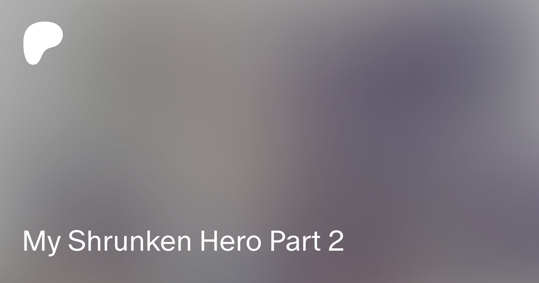 My Shrunken Hero Part 2 | Patreon
