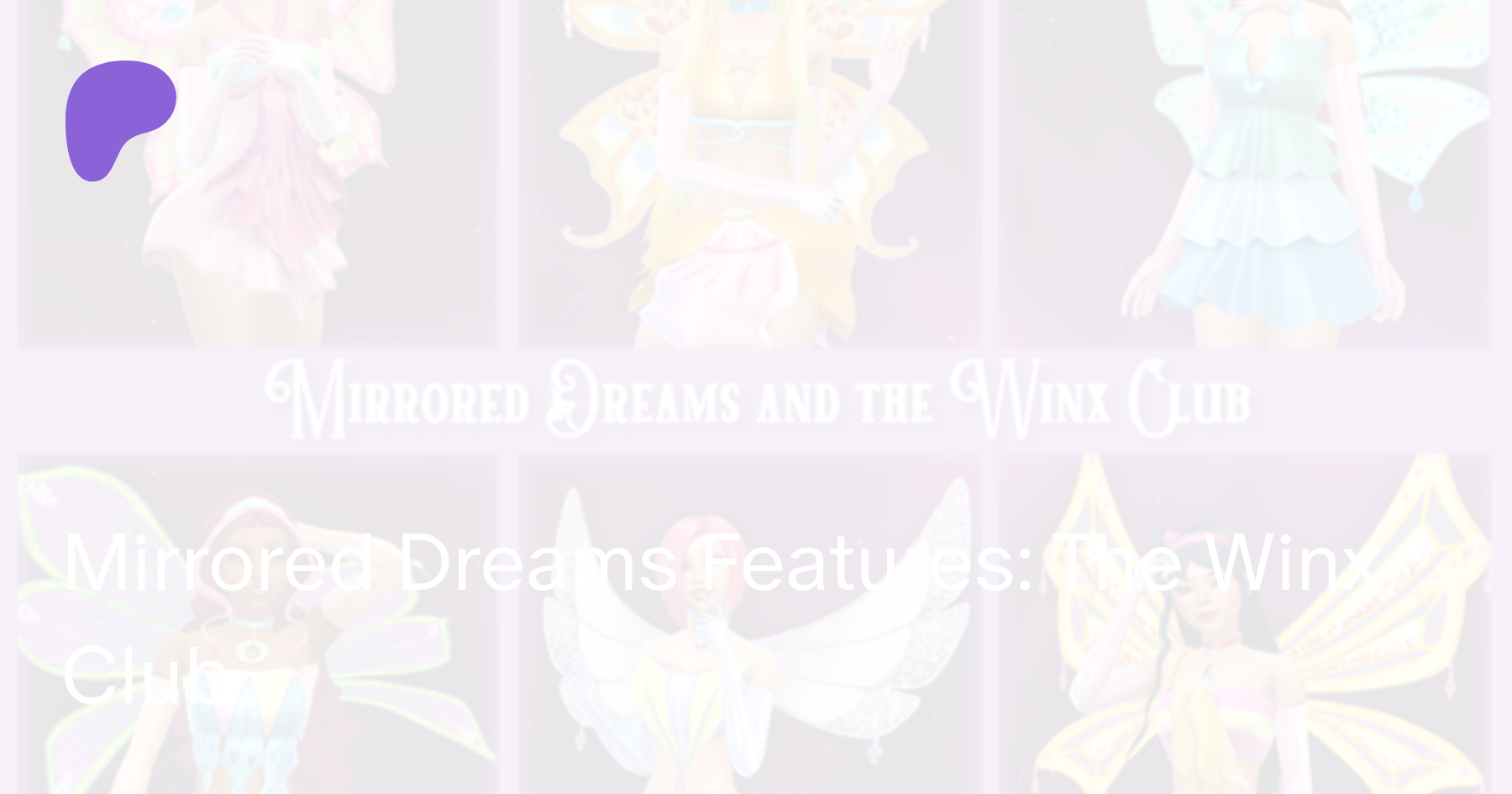 Mirrored Dreams Features: The Winx Club | Patreon