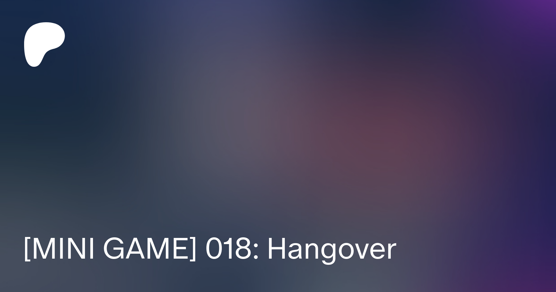 MINI GAME] 018: Hangover | Patreon