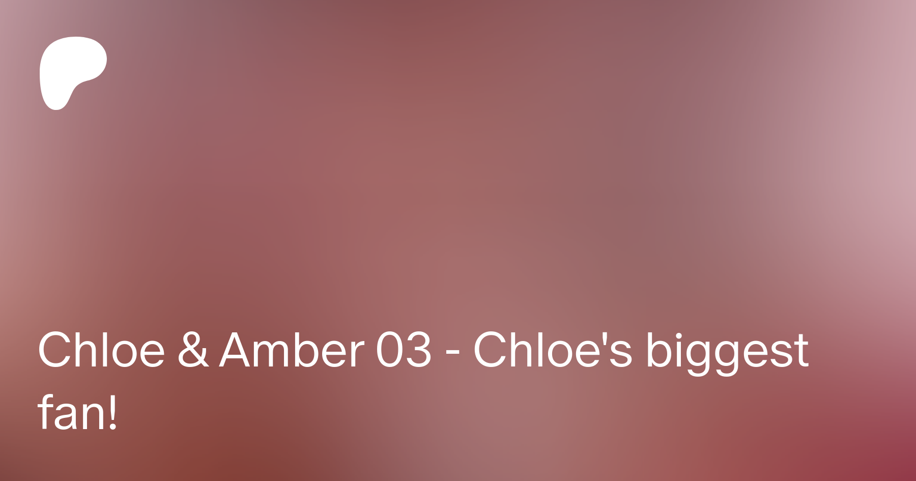 Chloes biggest fan