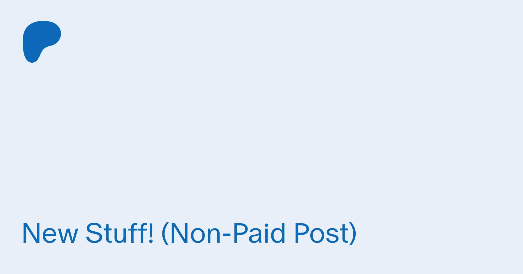 New Stuff! (Non-Paid Post) | Patreon