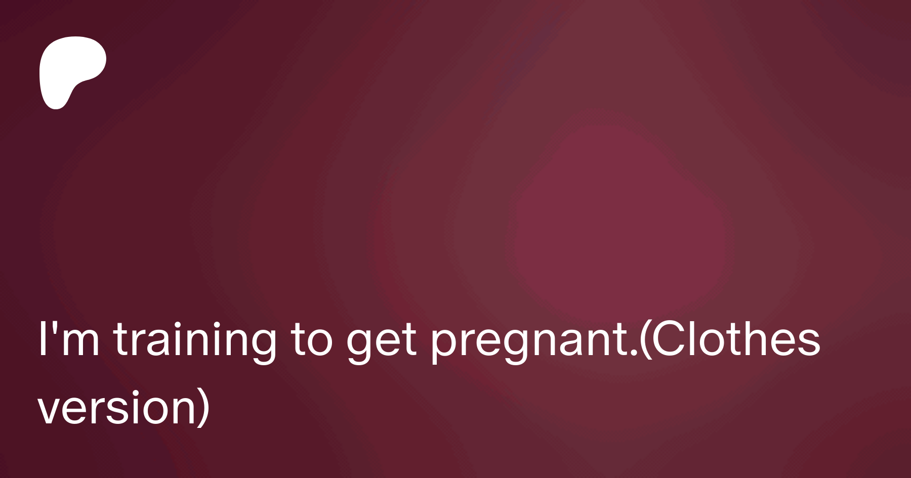I'm training to get pregnant.(Clothes version) | Patreon