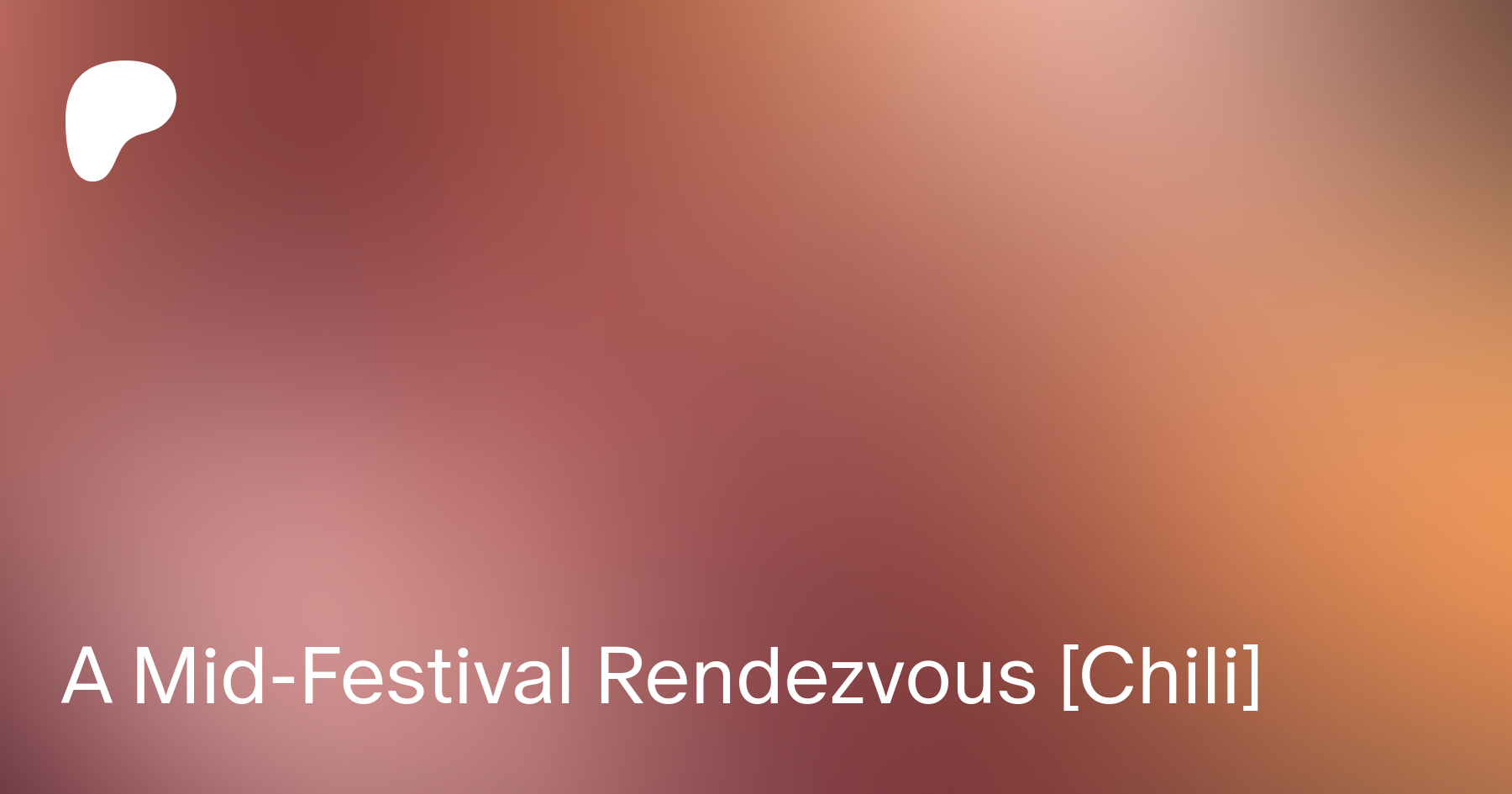 A Mid-Festival Rendezvous [Chili] | Patreon