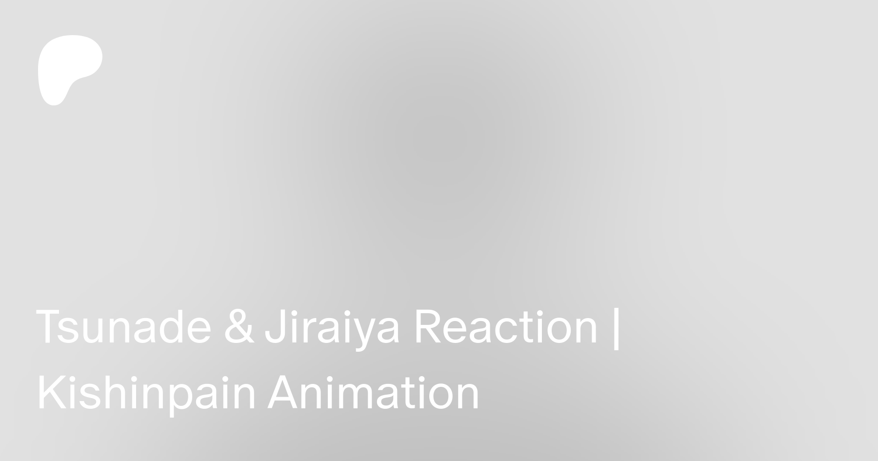 Tsunade & Jiraiya Reaction | Kishinpain Animation | Patreon