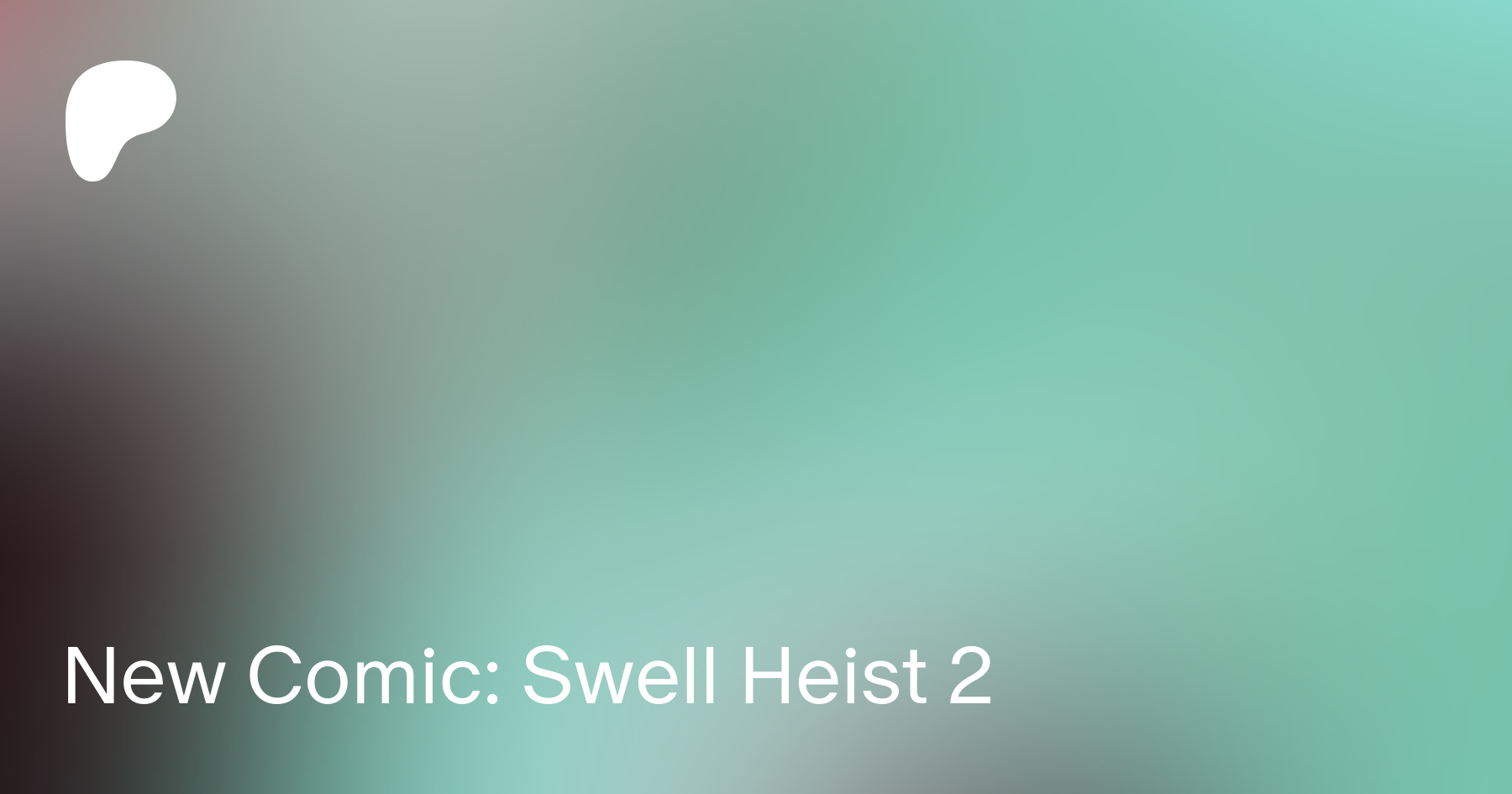 New Comic: Swell Heist 2 | Patreon