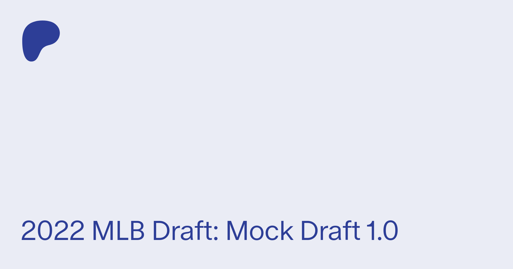 2022 MLB Draft: Mock Draft 6.0 - Baseball Prospect Journal