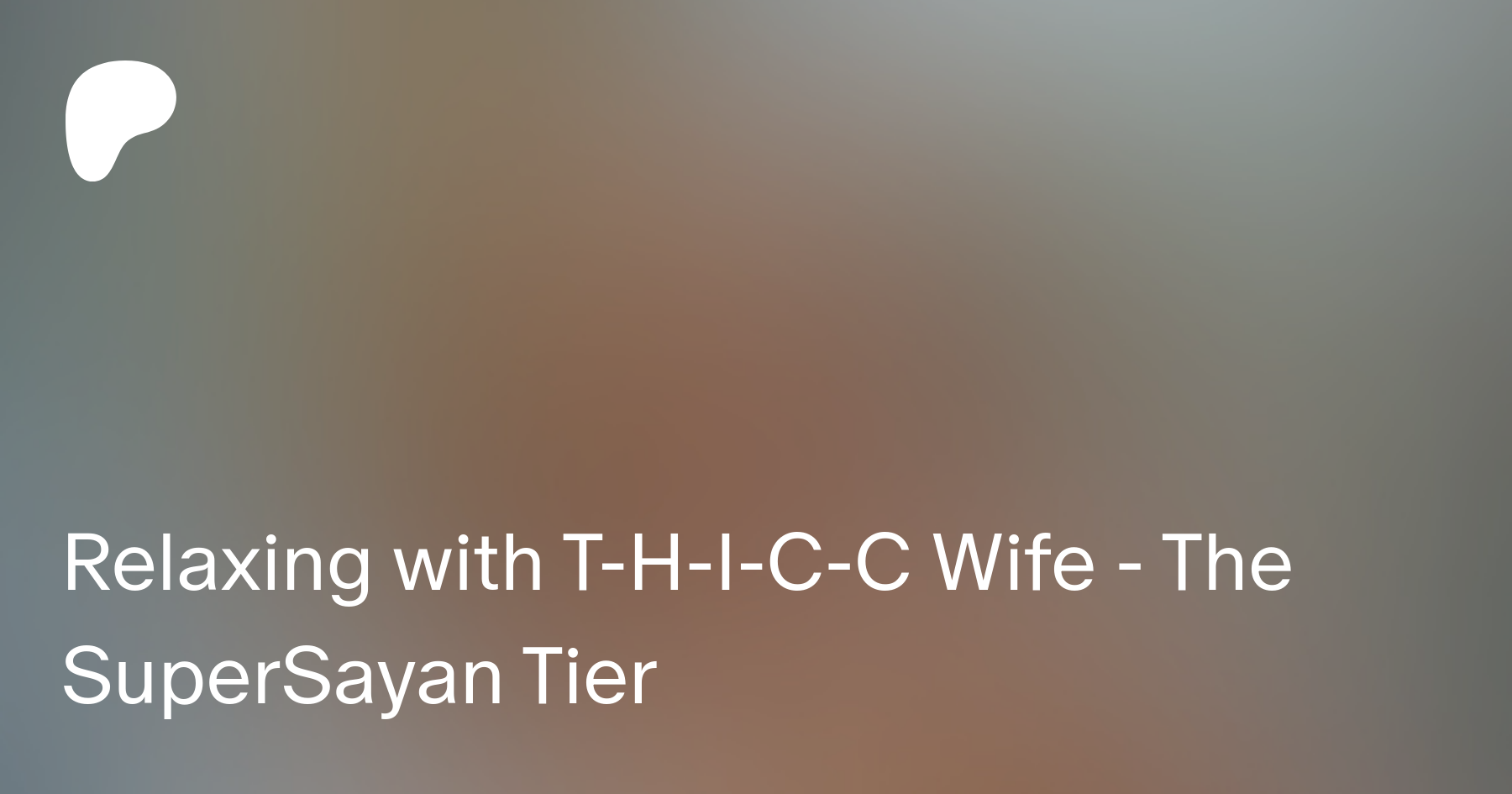 Relaxing with T-H-I-C-C Wife - The SuperSayan Tier | Patreon