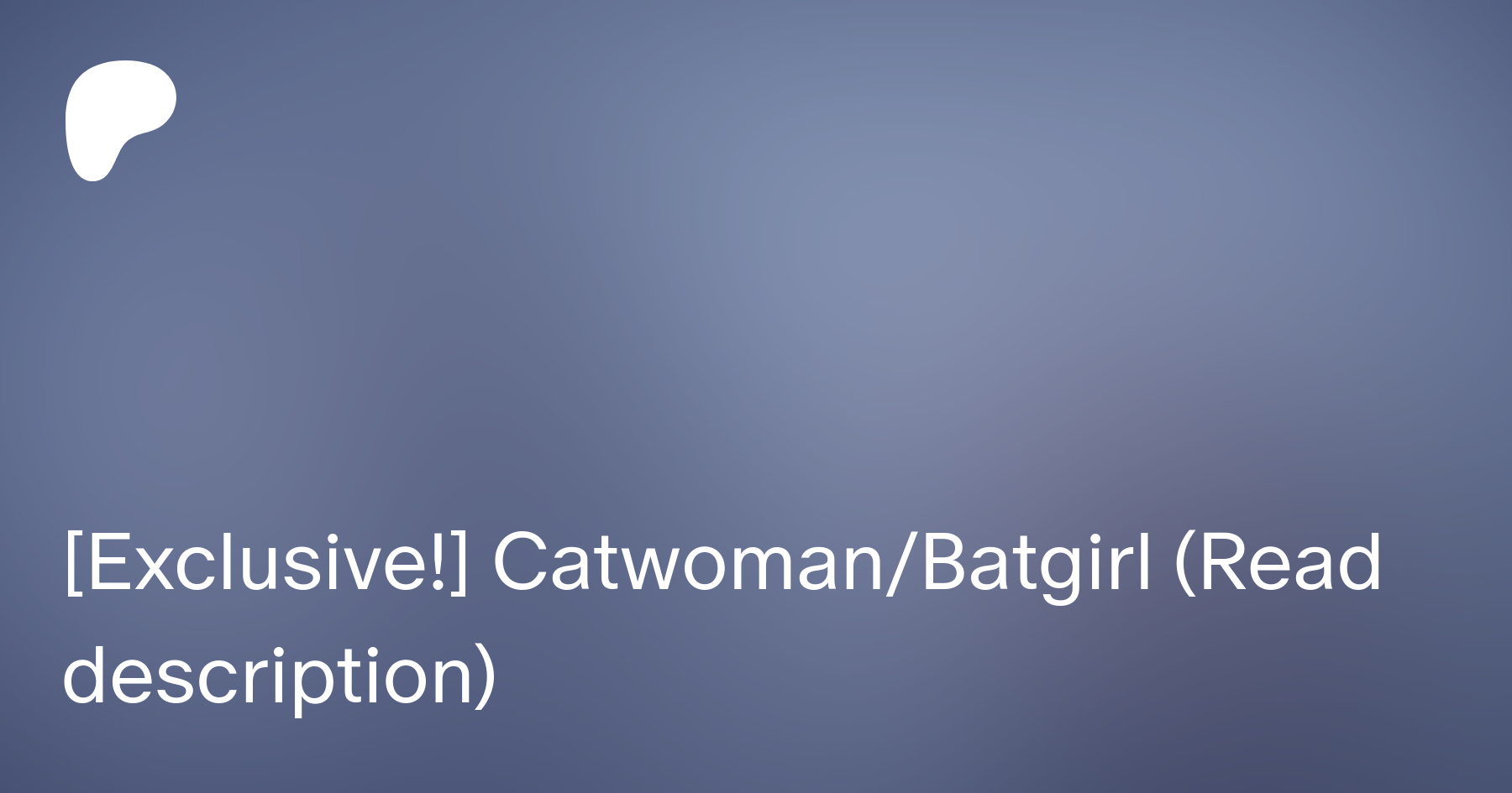 Exclusive!] CatwomanBatgirl (Read description) | Patreon