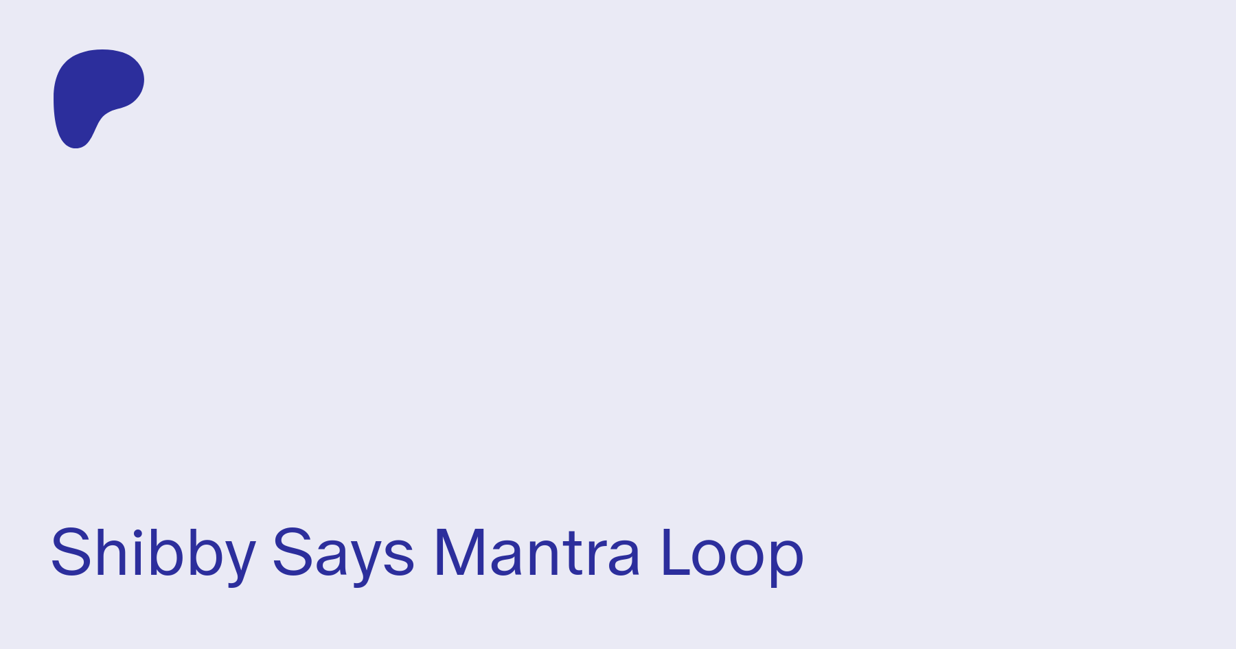 Shibby Says Mantra Loop | Patreon