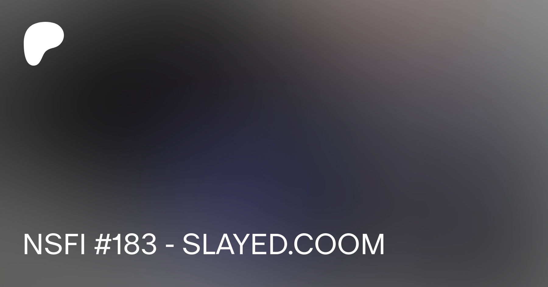 NSFI #183 - SLAYED.COOM | Patreon