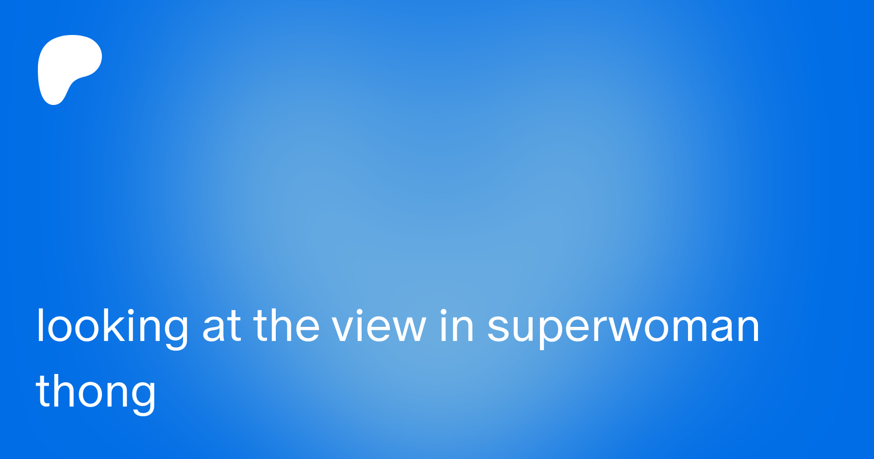 looking at the view in superwoman thong | Patreon