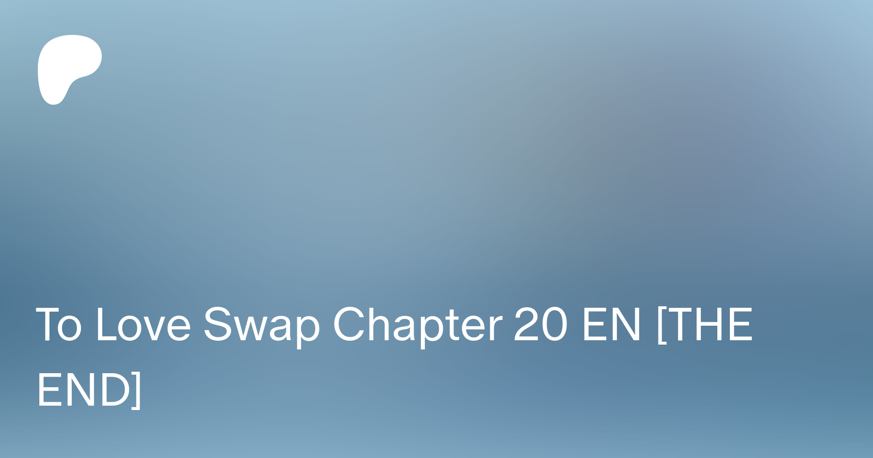 To Love Swap Chapter 20 EN [THE END] | Patreon