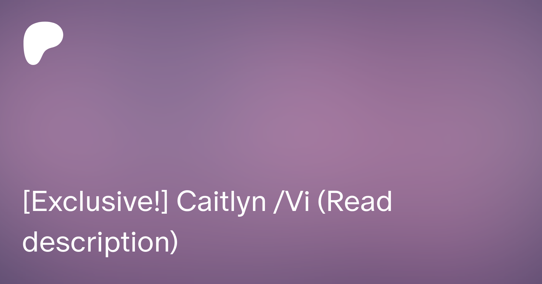 Exclusive!] Caitlyn Vi (Read description) | Patreon