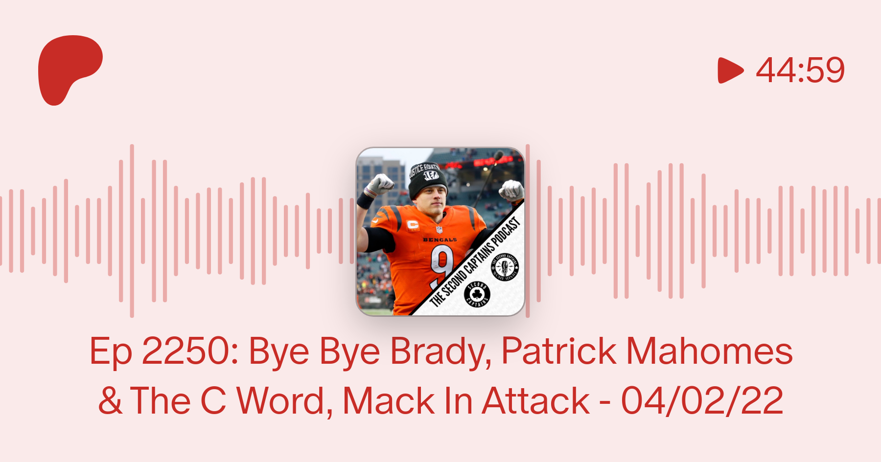 Episode 2250: Bye Bye Brady, Patrick Mahomes & The C Word, Mack In Attack -  Second Captains