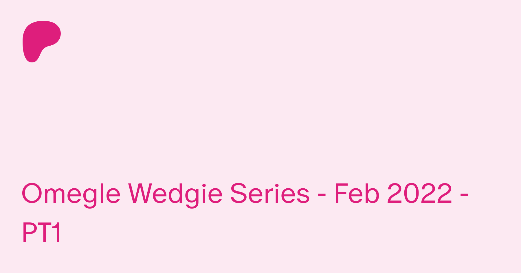 Omegle Wedgie Series - Feb 2022 - PT1 | Patreon