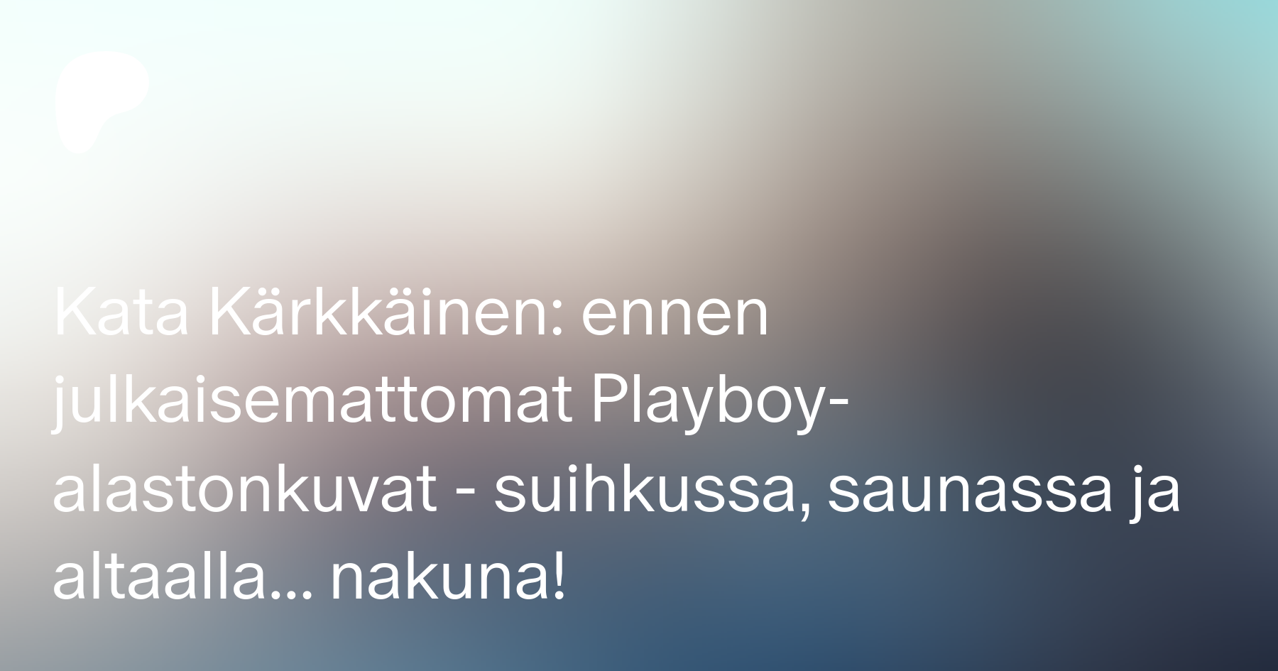 Kata Kärkkäinen: ennen julkaisemattomat Playboy-alastonkuvat - suihkussa,  saunassa ja altaalla... nakuna! | Patreon