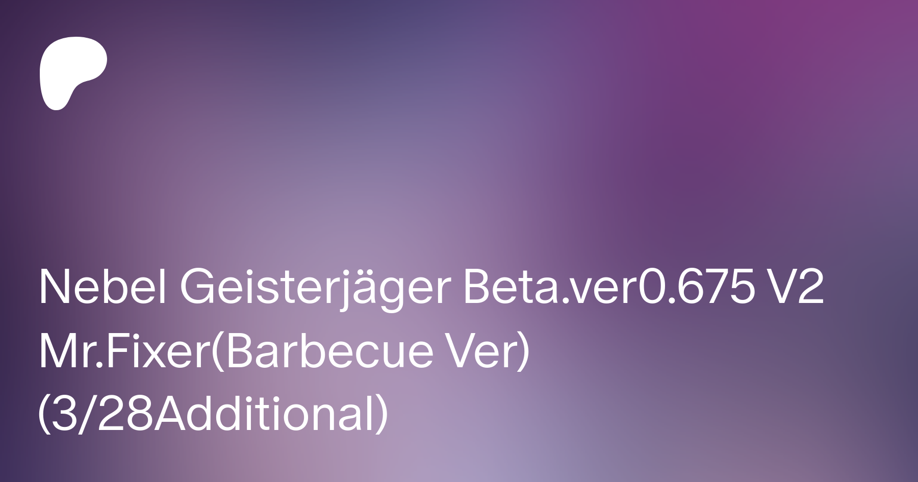 Nebel Geisterjäger Beta.ver0.675 V2 Mr.Fixer(Barbecue Ver)(328Additional)  | Patreon