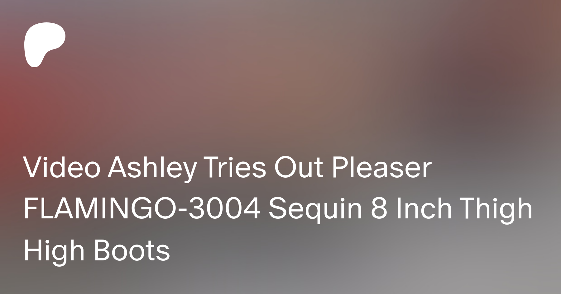 Video Ashley Tries Out Pleaser FLAMINGO-3004 Sequin 8 Inch Thigh High Boots  | Patreon