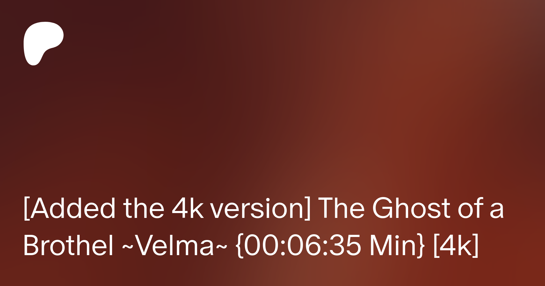 Added the 4k version] The Ghost of a Brothel ~Velma~ {00:06:35 Min} [4k] |  Patreon