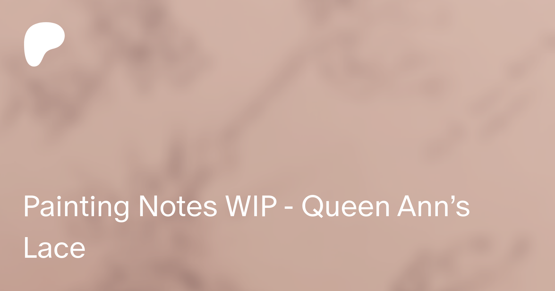Painting Notes WIP - Queen Ann's Lace | Patreon
