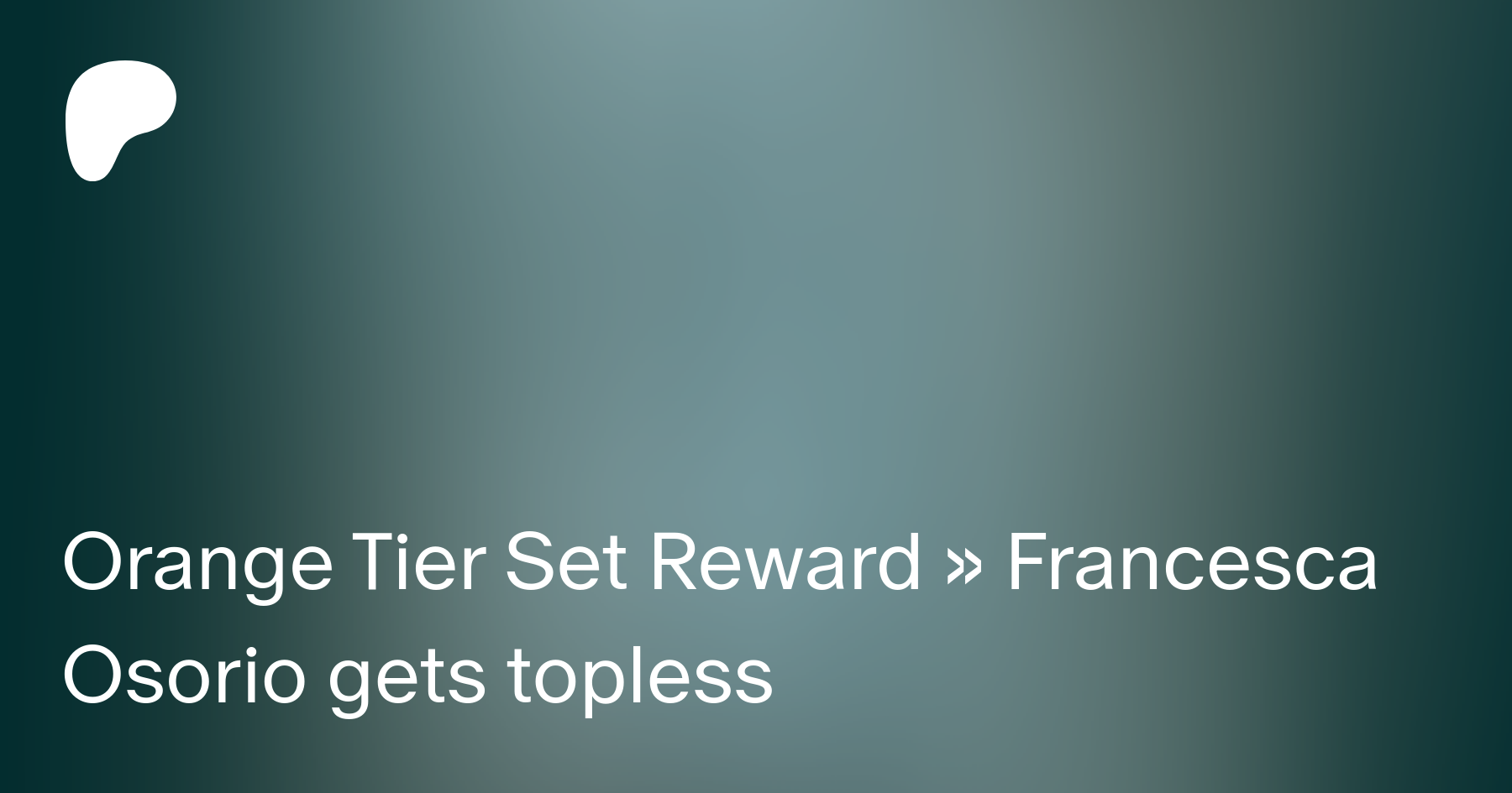 Orange Tier Set Reward » Francesca Osorio gets topless | Patreon