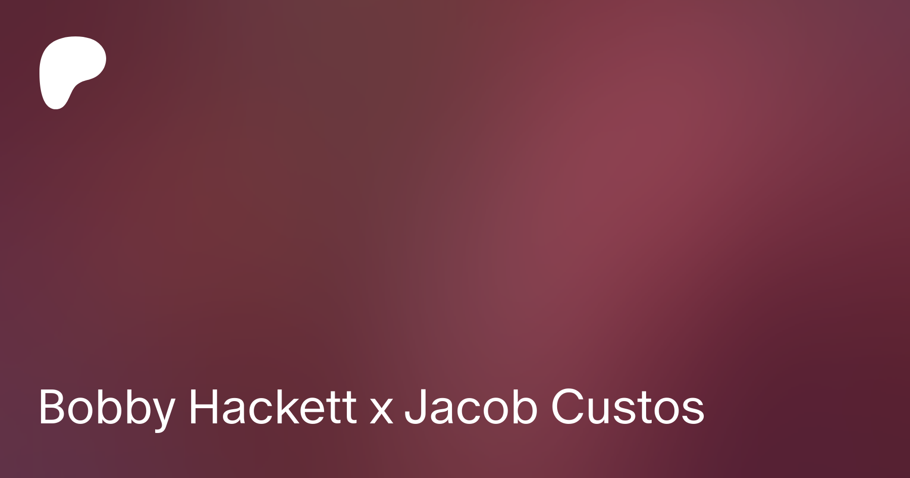 Bobby Hackett x Jacob Custos | Patreon