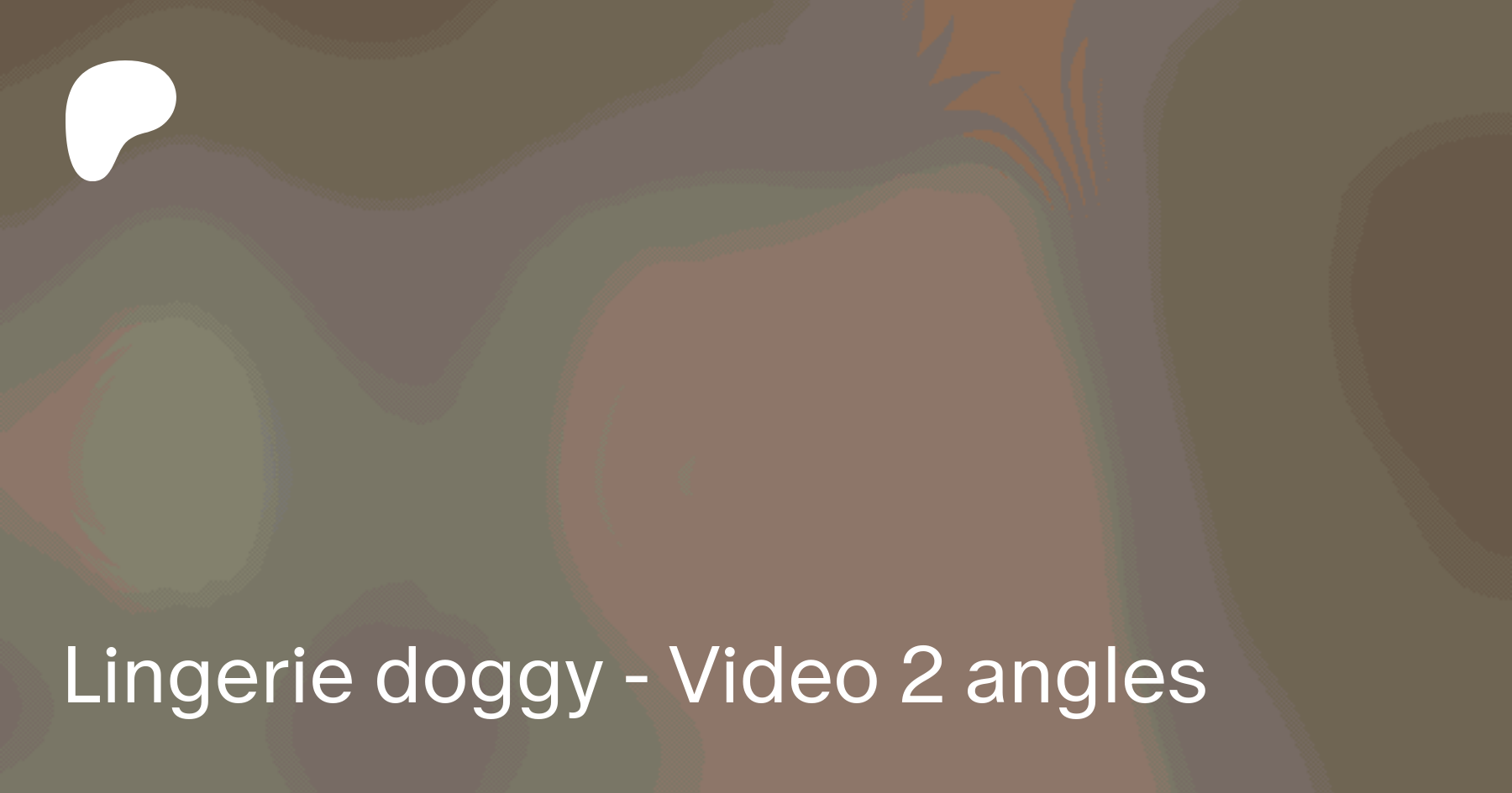 Lingerie doggy - Video 2 angles | Patreon