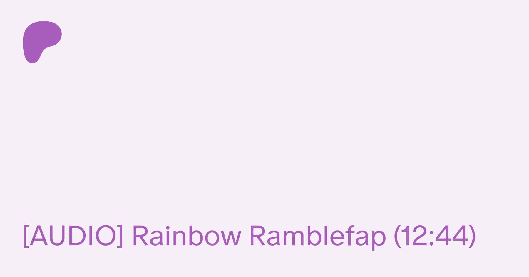 AUDIO] Rainbow Ramblefap (12:44) | Patreon