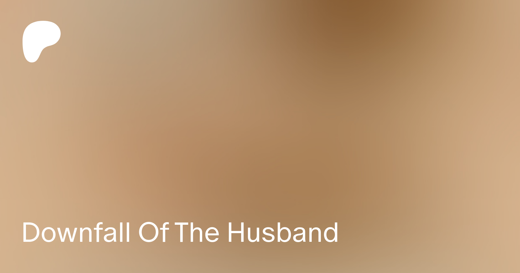 Downfall Of The Husband | Patreon