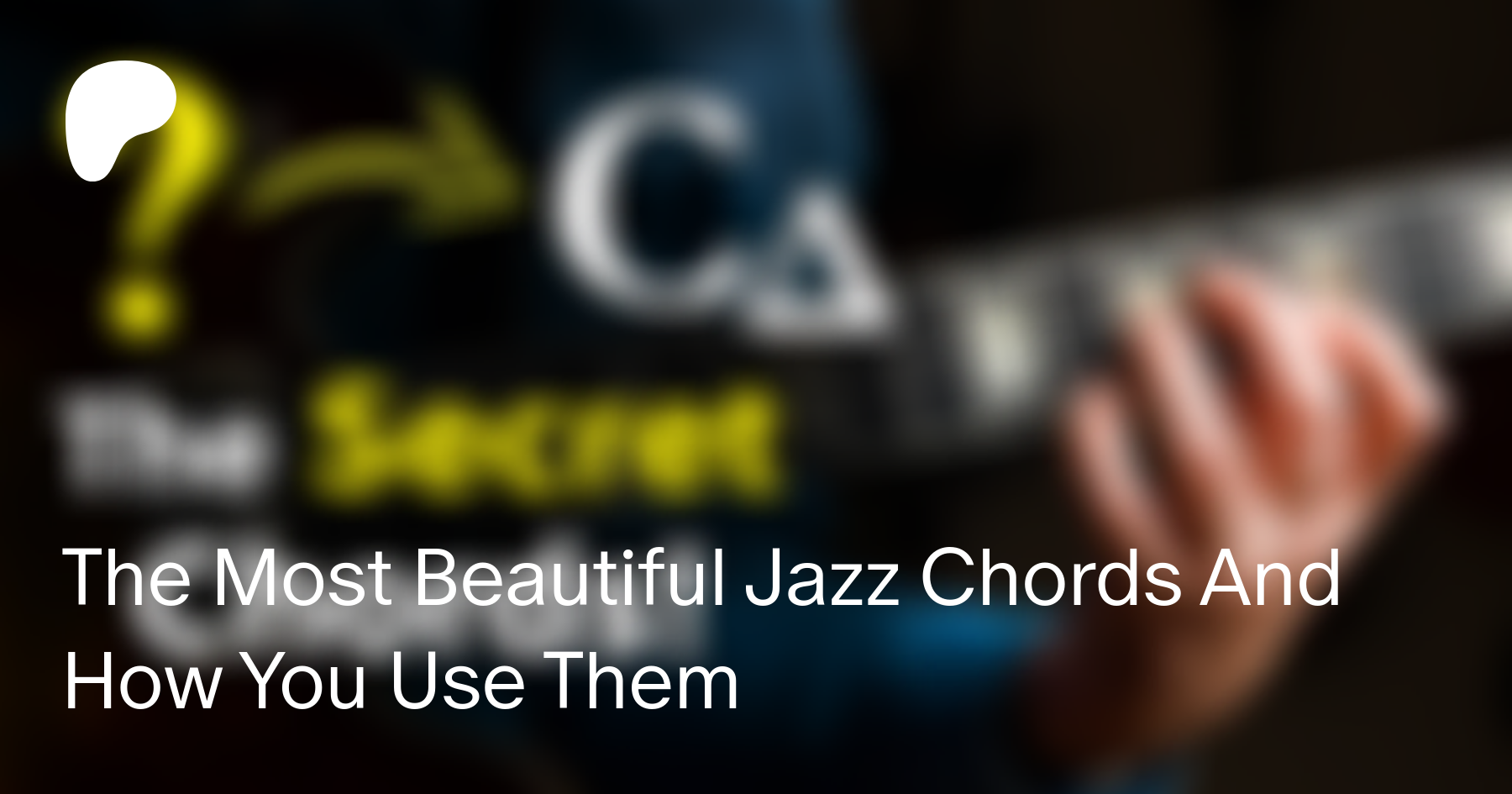 The Most Beautiful Jazz Chords And How You Use Them - Jens Larsen