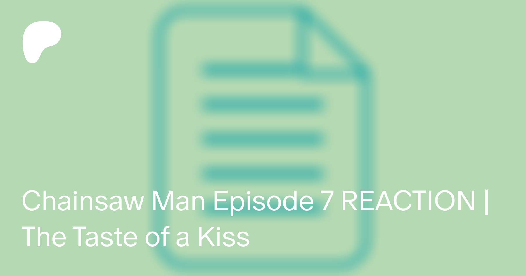 The Taste of a Kiss - Chainsaw Man Episode 7 Reaction 