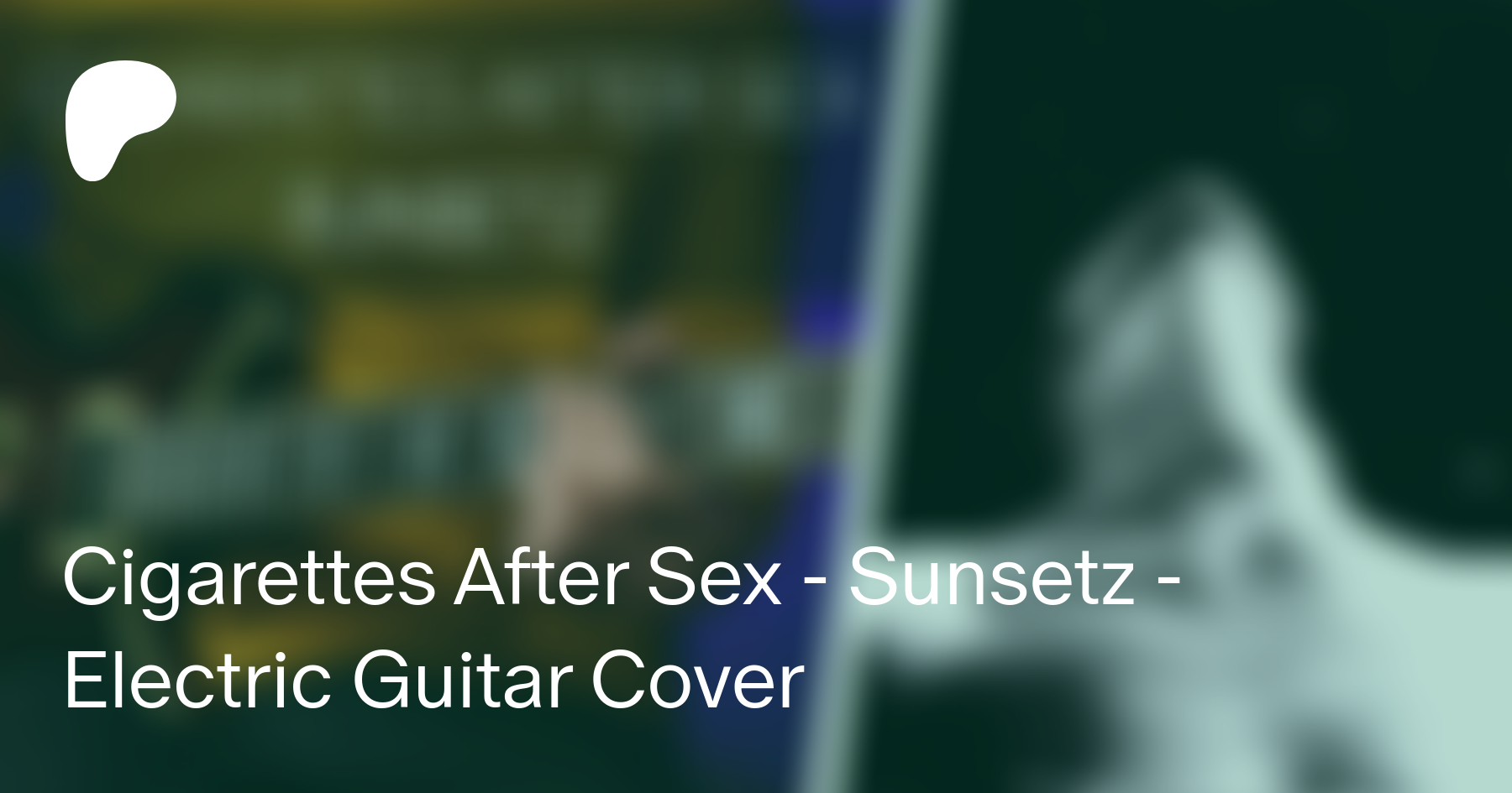 Cigarettes After Sex - Sunsetz - Electric Guitar Cover | Patreon