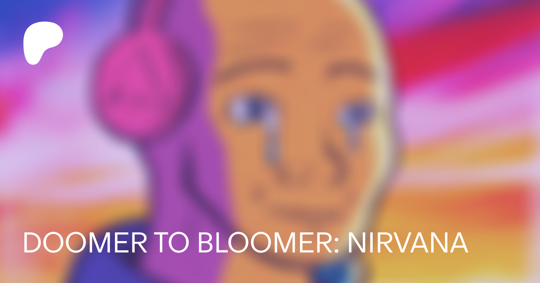 DOOMER TO BLOOMER: NIRVANA